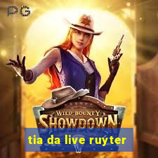 tia da live ruyter